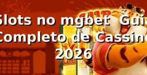 Slots no mgbet 🎰 Guia Completo de Cassino 2026